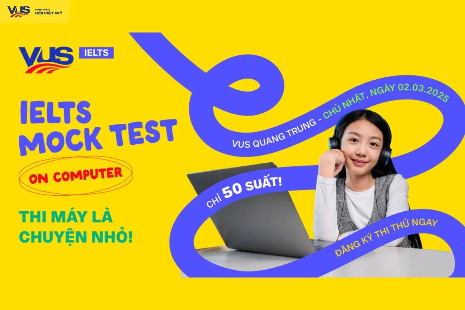 Thi thử IELTS trên máy tính miễn phí tháng 3/2025 cùng NTTP Academy